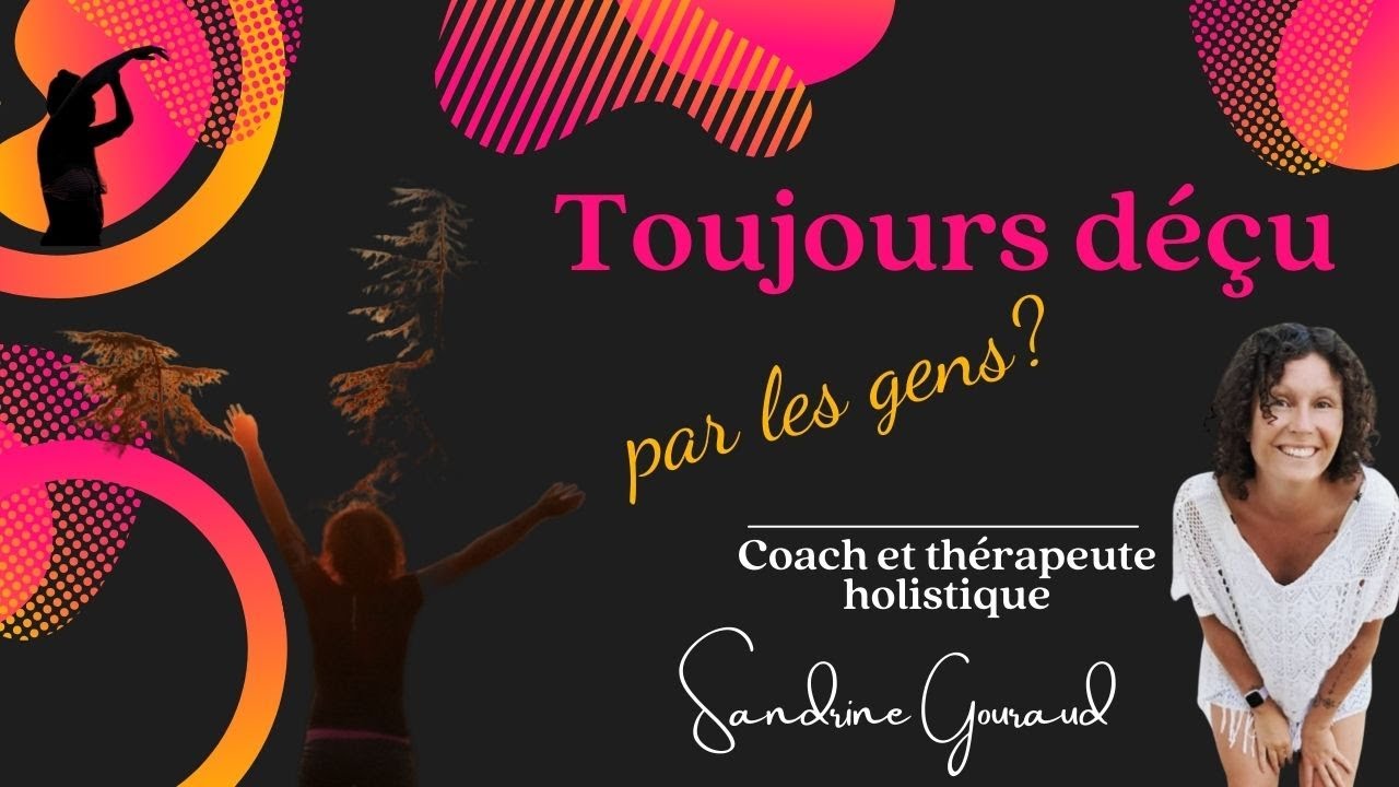 Tu es toujours déçu par les gens?