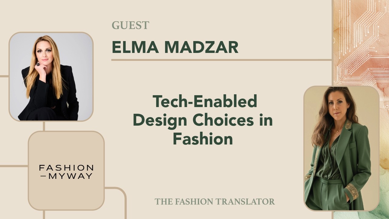 Tech-Enabled Design Choices in Fashion | Fashion My Way — Elma Madzar