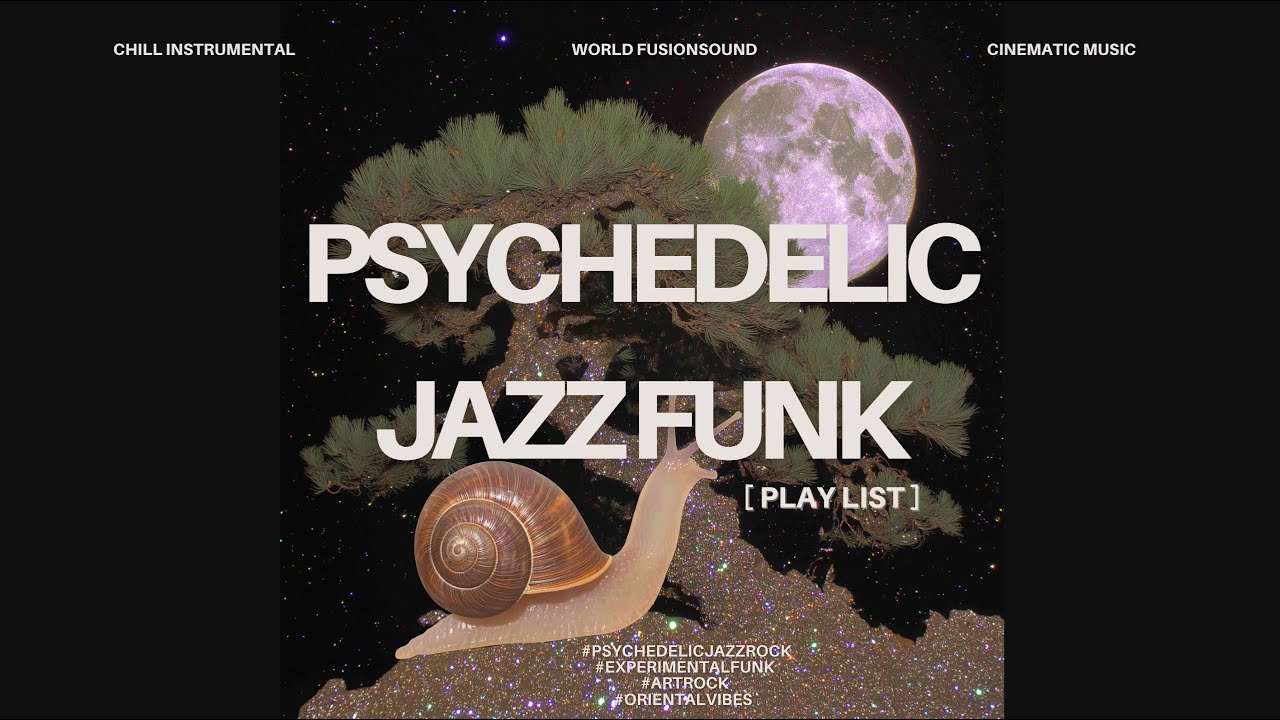 [playlist] Psychedelic Jazz Funk / Art Rock / Oriental Vibes🌙