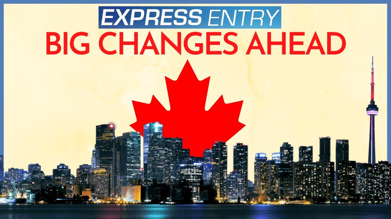 BIG changes coming to Express Entry system | Canada PR 2022