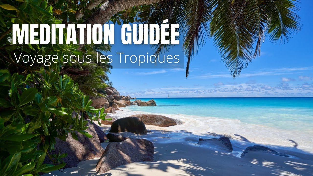 Voyage Anti-Stress sous les Tropiques | MEDITATION GUIDÉE | Pleine Conscience, Sommeil Profond
