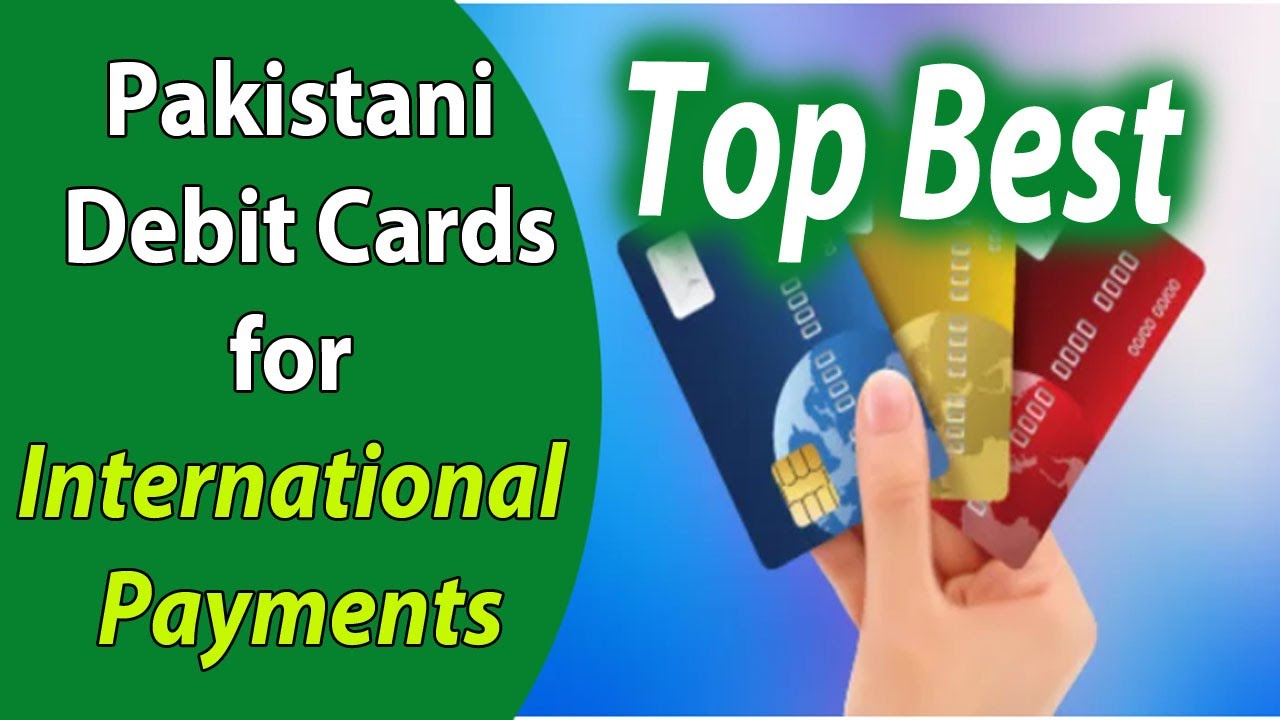 Top Best Pakistani Debit Cards for International Payments | Pakistani Debit Cards