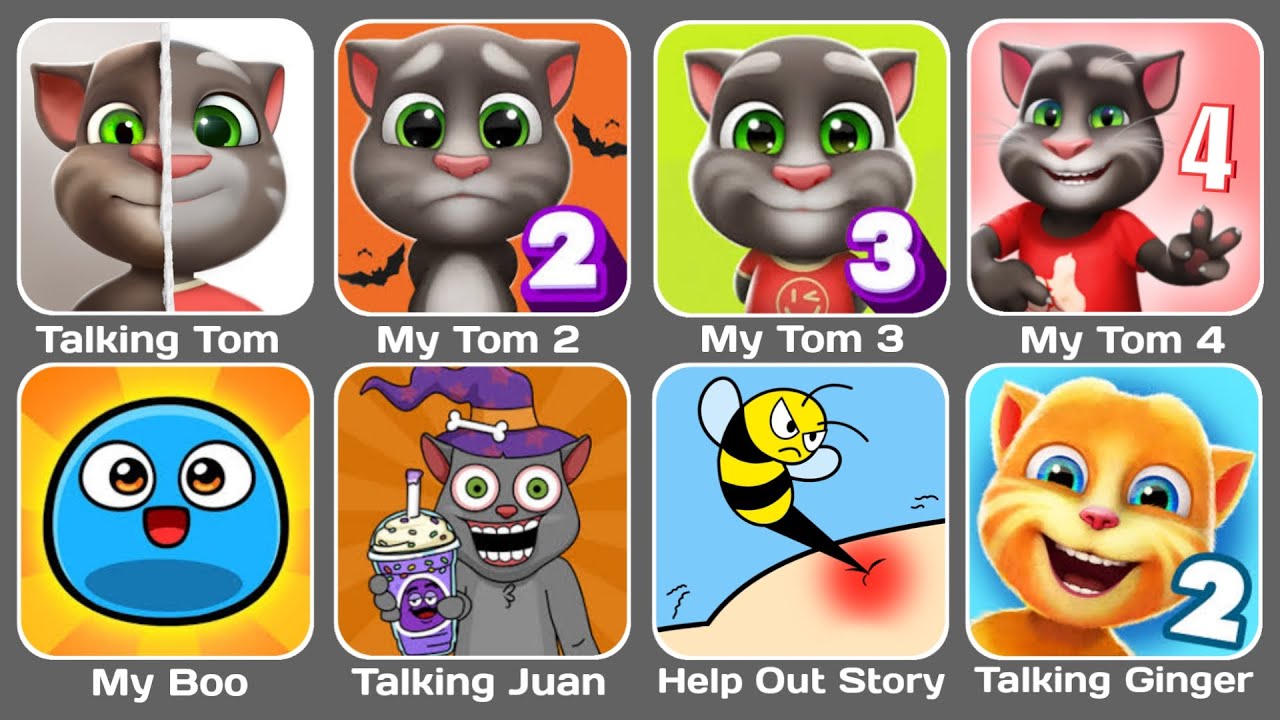 Talking Tom, My Tom 2, My Tom 3 ,My Tom 4, My Boo, Talking Juan, Help Out Story, Talking Ginger