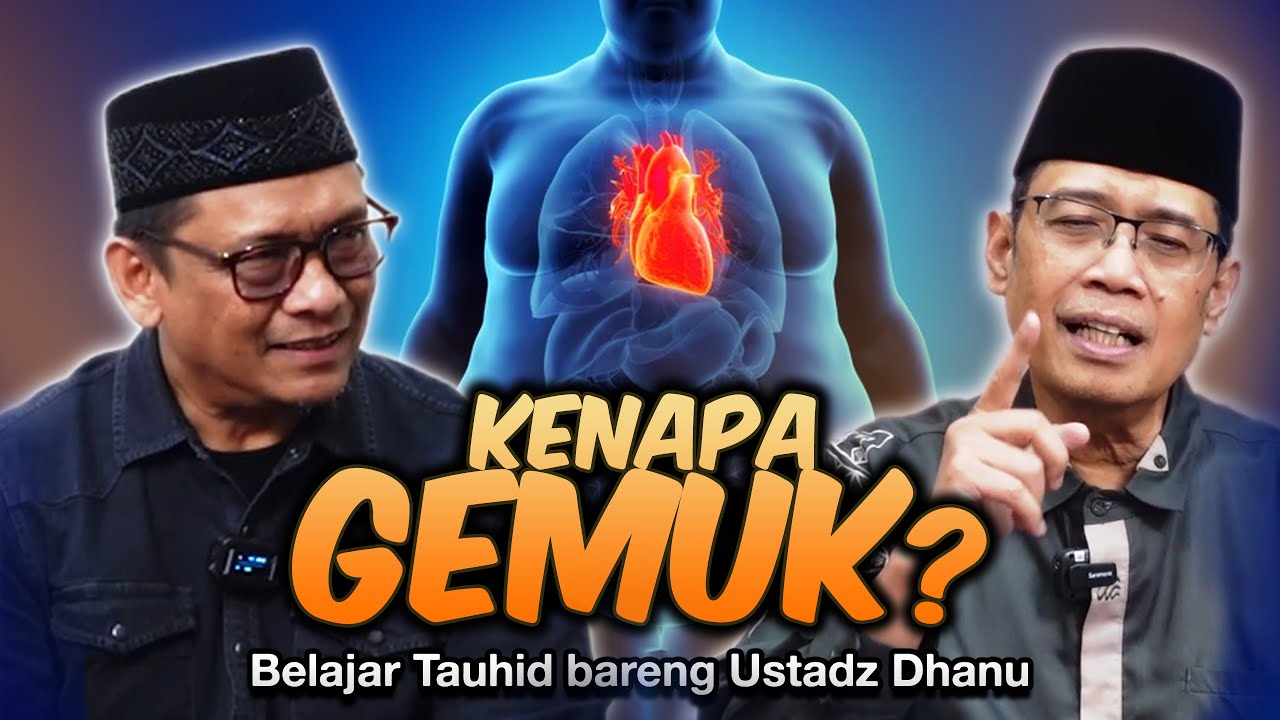 KENAPA GEMUK....? | Belajar Tauhid bareng Ust. Dhanu