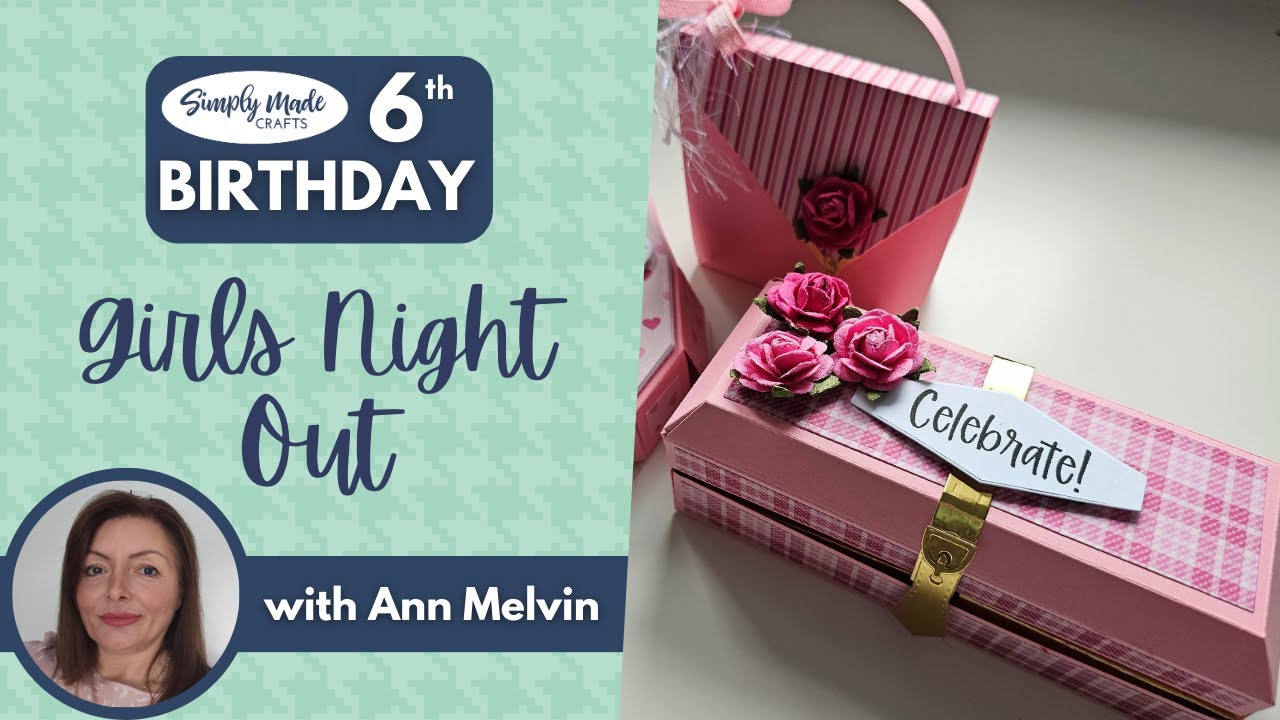 Simply Made Crafts 6th Birthday | DAY 3: Girls Night Out Birthday Bundle with Helen Griffin