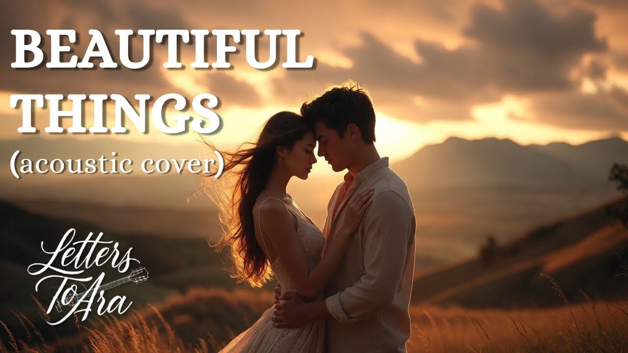 Beautiful Things (acoustic ballad cover) | Benson Boone | LETTERS TO ARA | Reimagined