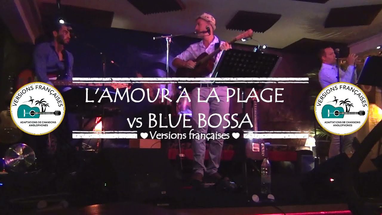 L'AMOUR A LA PLAGE (Niagara) vs BLUE BOSSA-COVER-EN CONCERT