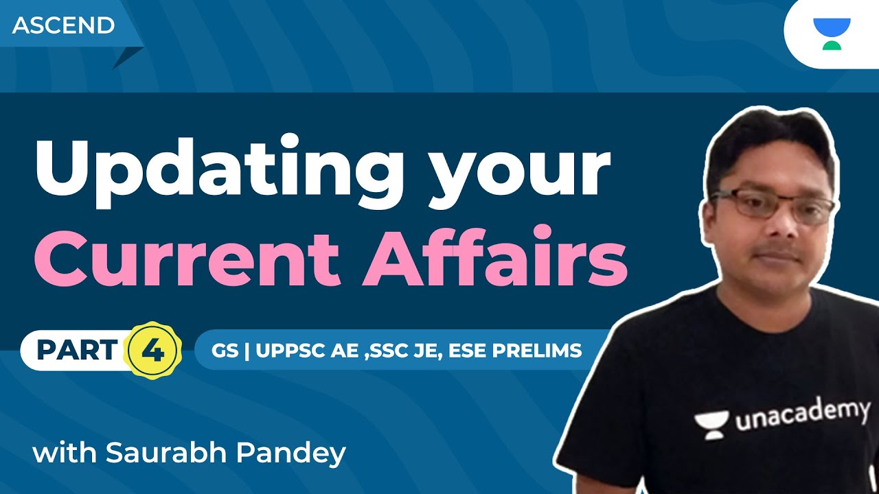 Updating Your Current Affairs -4 | UPPSC AE | SSC JE | ESE | General Studies | Saurabh Kumar Pandey