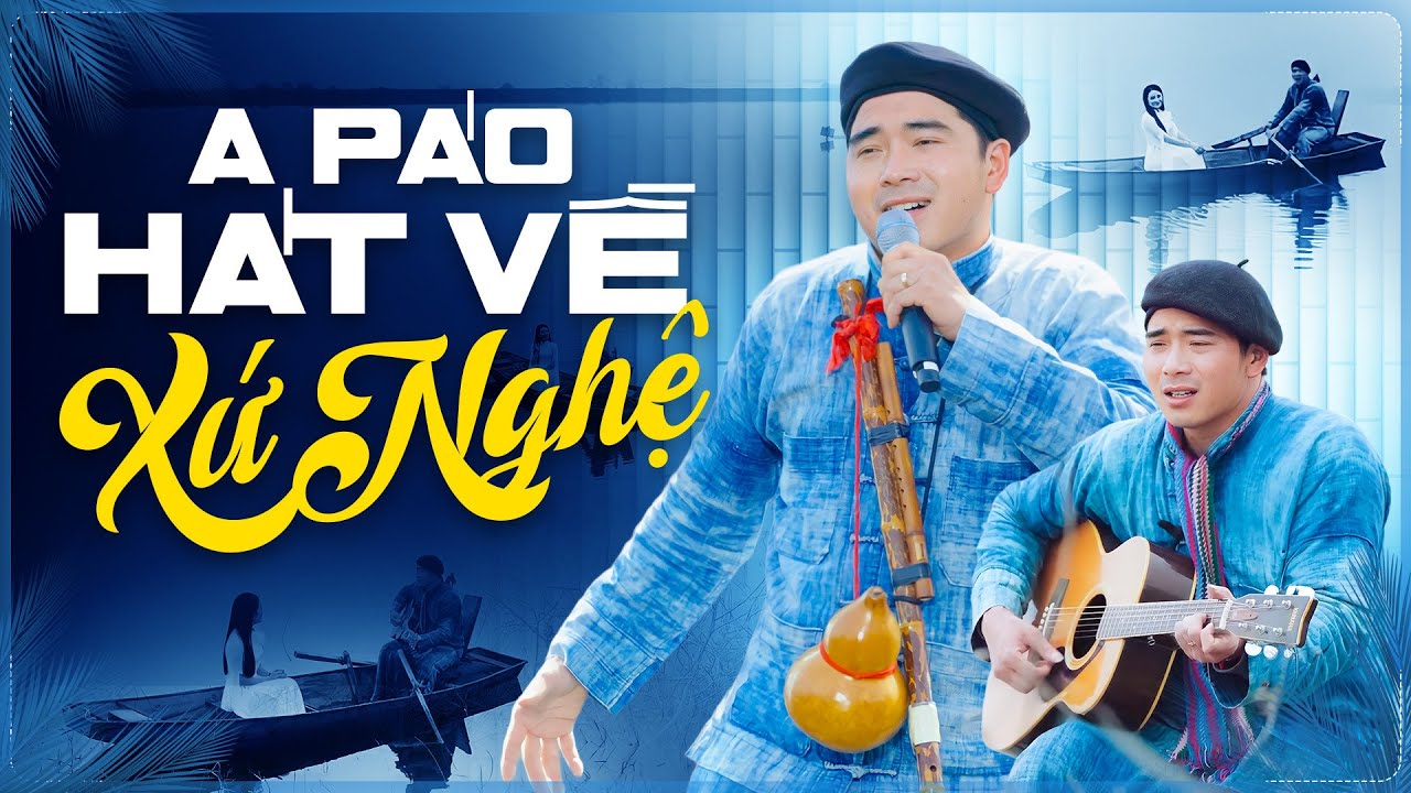 A Páo Hát về Xứ Nghệ Ngọt Lịm Tim - Những Bài Hát Hay Nhất A Páo