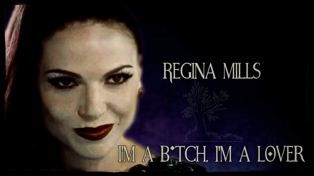 Regina Mills (OUAT) - I'm A B*tch, I'm A Lover