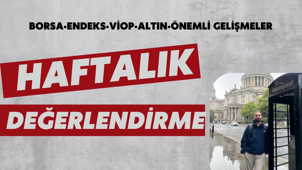 Haftalık Değerlendime - 17.08.2025