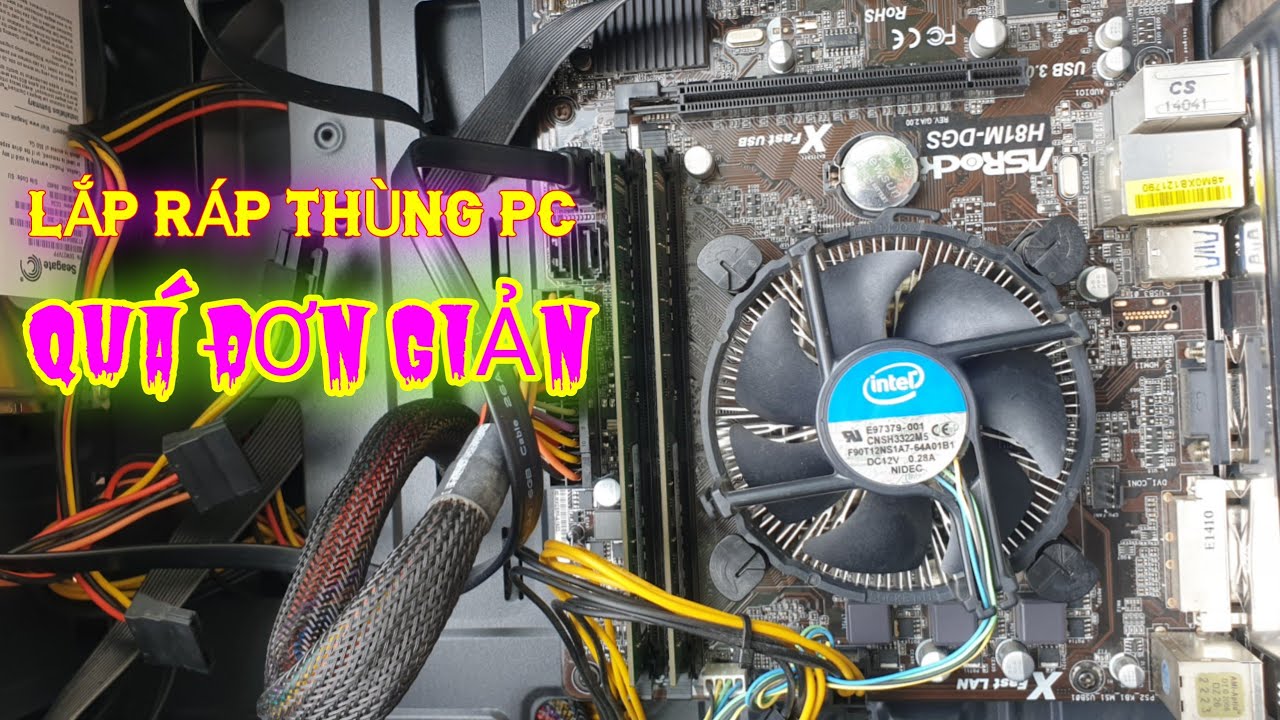 Hướng dẫn tự Lắp ráp thùng CPU máy tính bàn đơn giản cho người mới ráp lần đầu cũng có thể ráp được.
