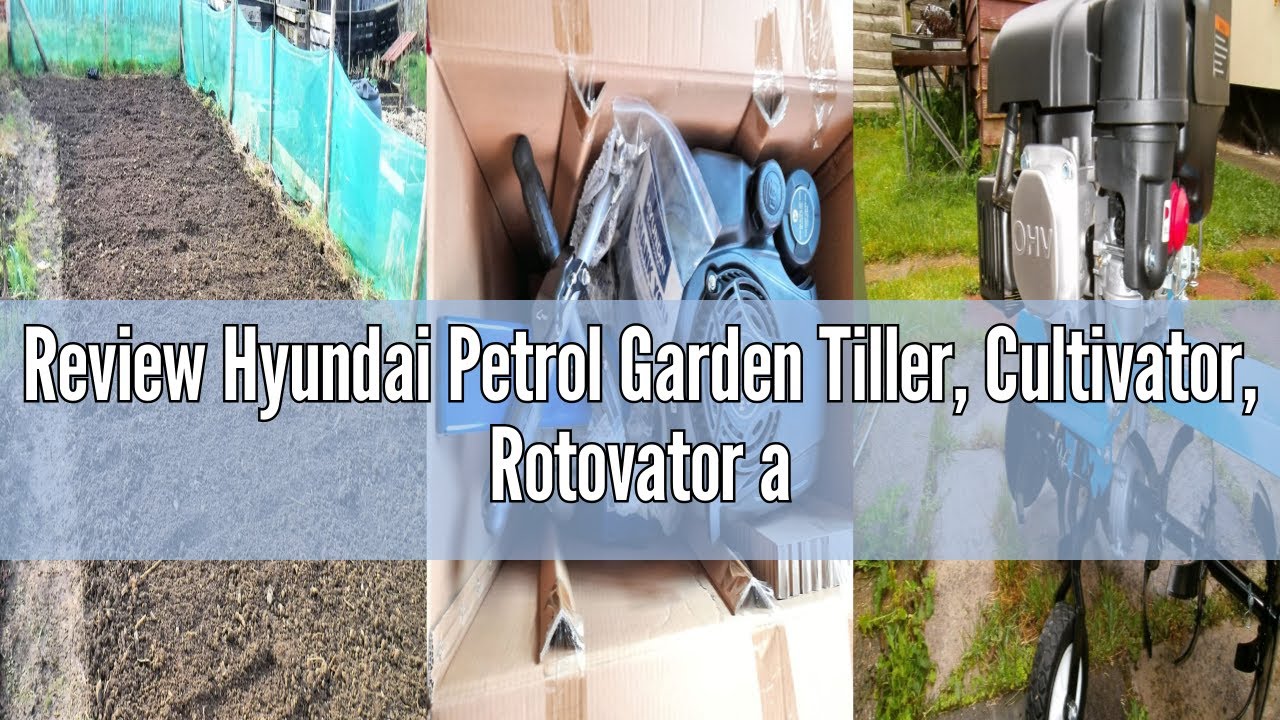 Review Hyundai Petrol Garden Tiller, Cultivator, Rotovator and Rototiller with 2.7kW, 150cc, 4-Strok