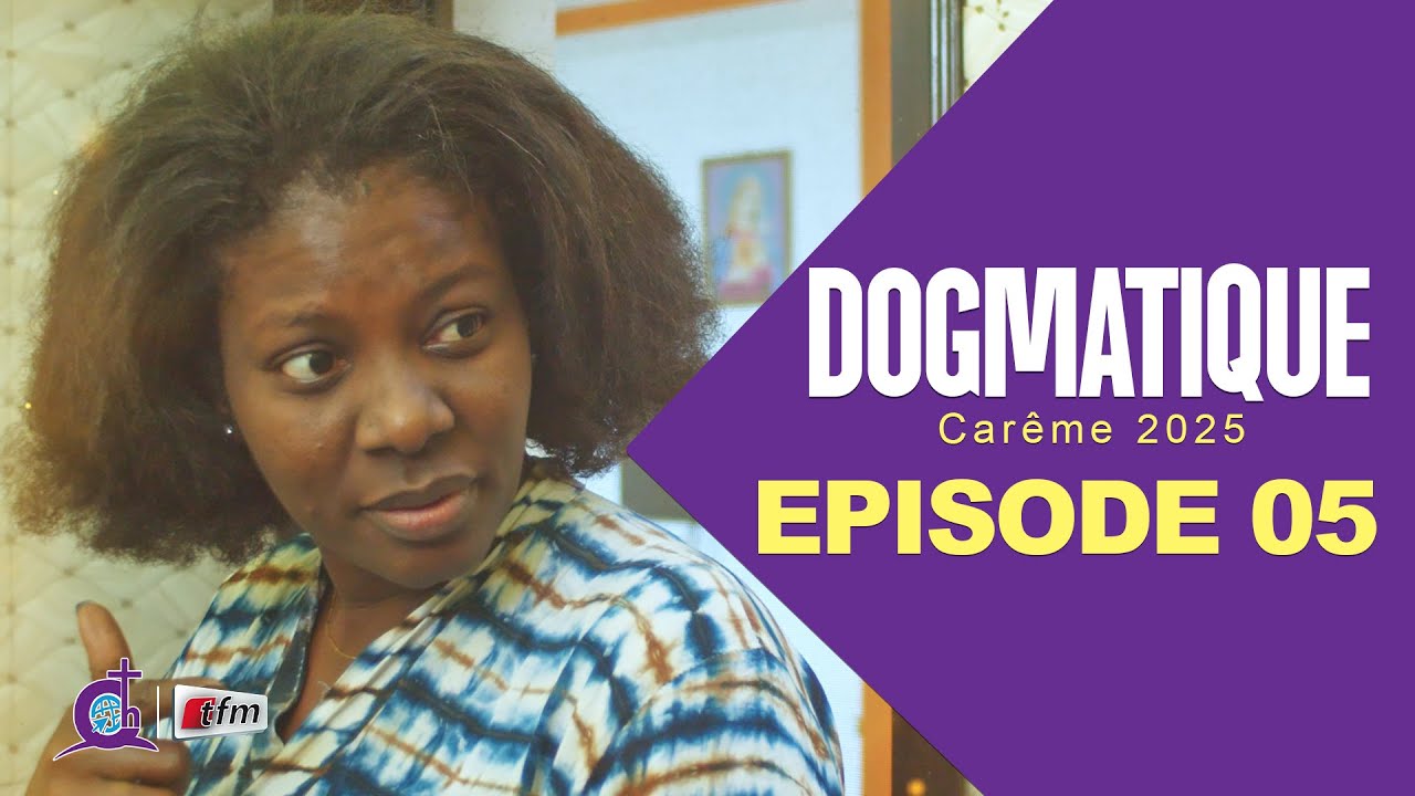 Série - DOGMATIQUE - Saison 1- Episode 05