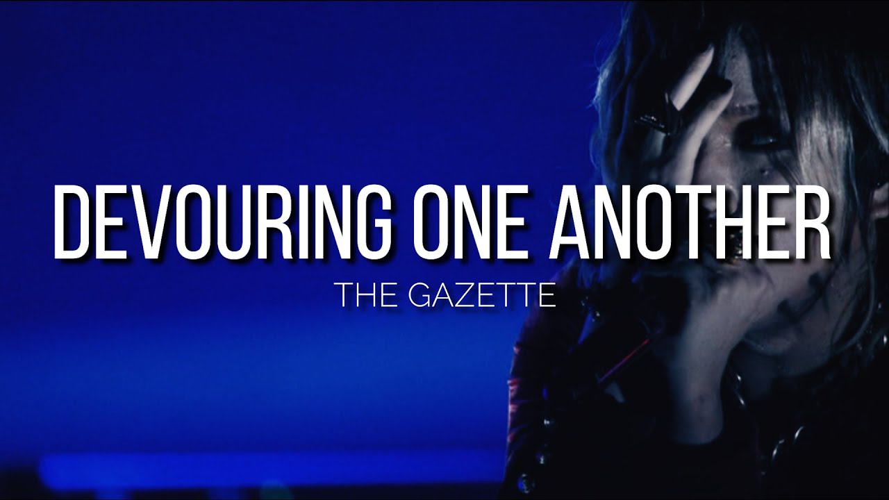 the GazettE「DEVOURING ONE ANOTHER」|Sub. Espa&ntilde;ol|