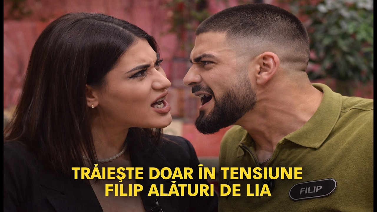 TRĂIEȘTE DOAR ÎN TENSIUNE FILIP ALĂTURI DE LIA! DE CE ?