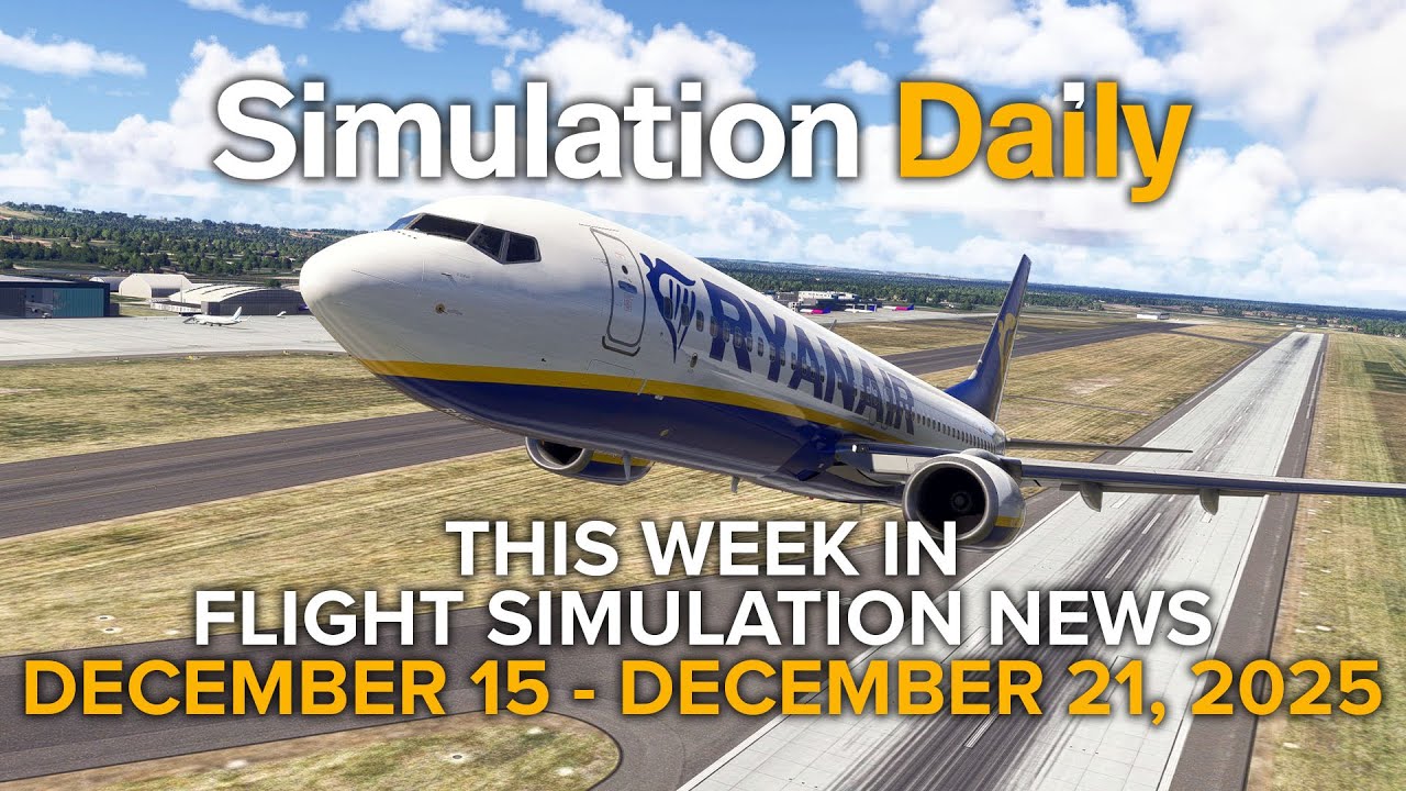 This Week in Flight Simulation News - Microsoft Flight Simulator and X-Plane 12-15/12-21 2025