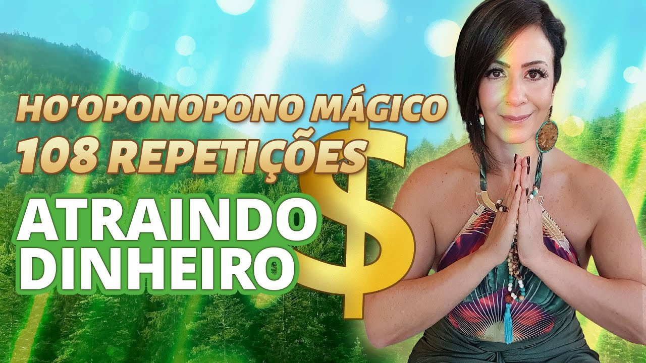 HO'OPONOPONO MÁGICO - 108 REPETIÇÕES - ATRAINDO DINHEIRO