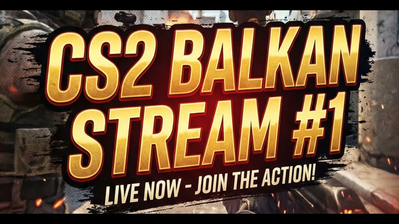 CS2 BALKAN STREAM #1
