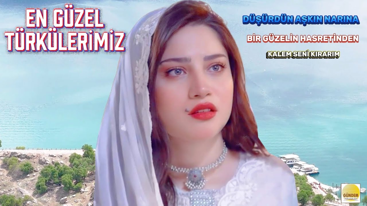 En Güzel TÜRKÜLERİMİZ - Düşürdün Aşkın Narına - Bir Güzelin Hasretinden Ahından - Kalem Seni Kırarım