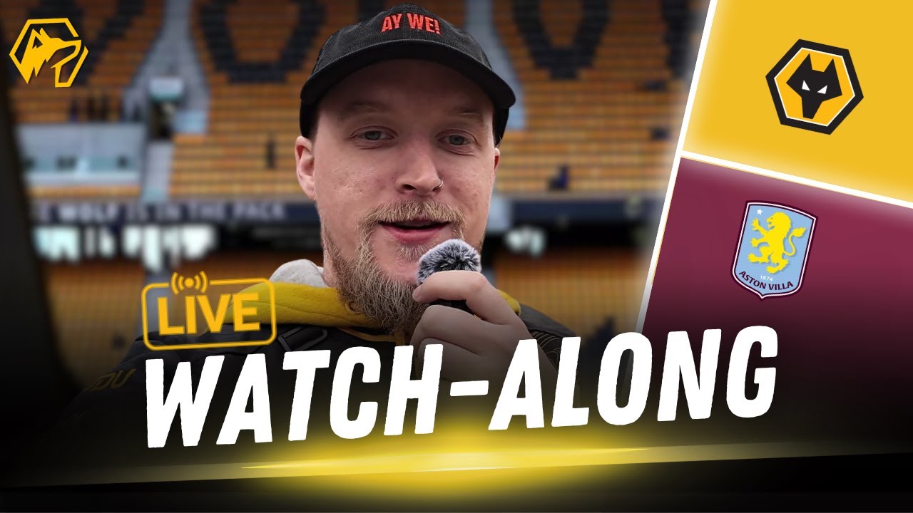 Wolves vs Aston Villa LIVE Watch Along | Derby Day at Molineux