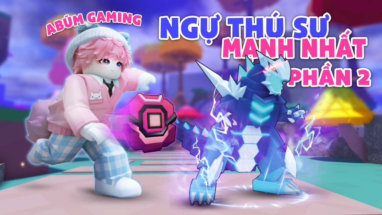 ABŨM TRỞ THÀNH NGỰ THÚ SƯ MẠNH NHẤT TRONG ROBLOX | PHẦN 02