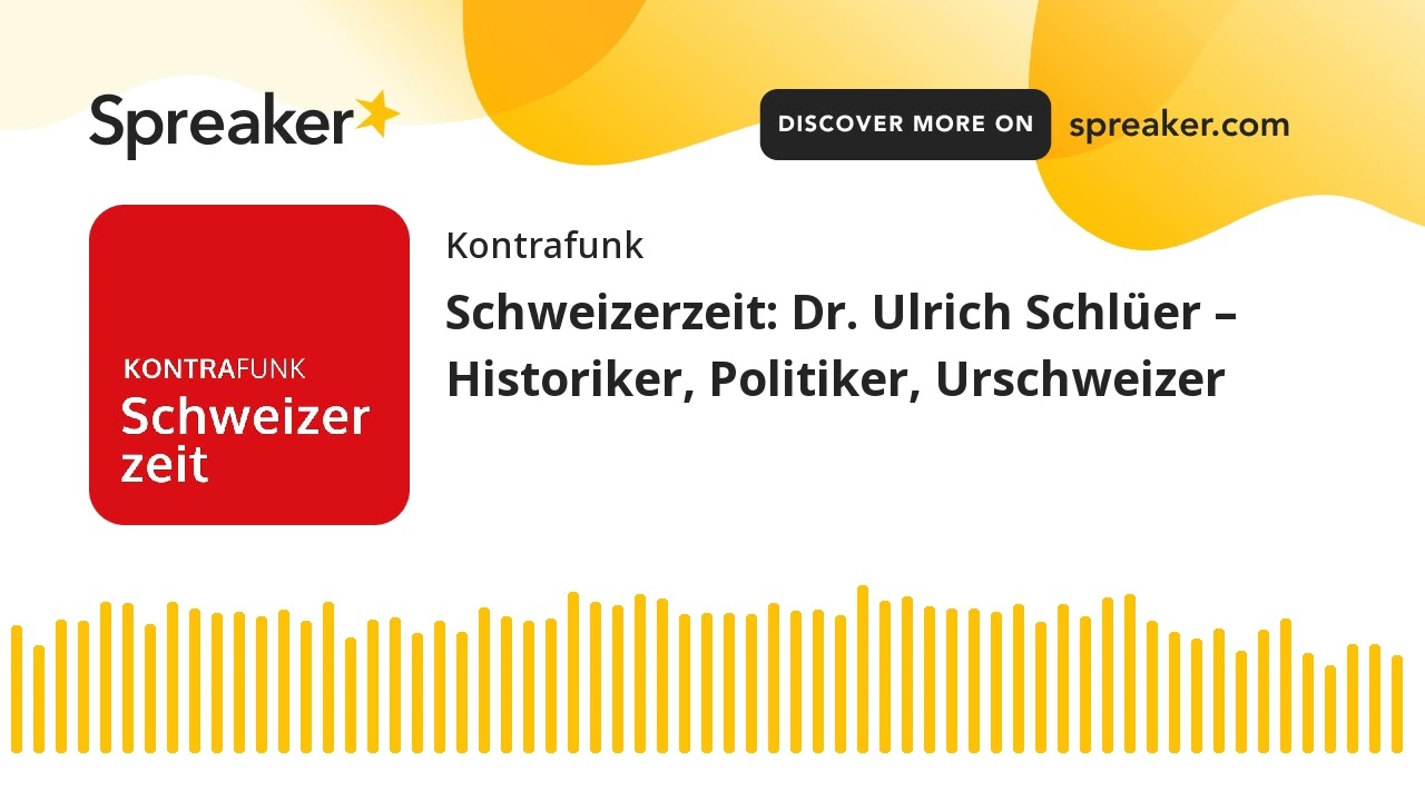 Schweizerzeit: Dr. Ulrich Schl&uuml;er &ndash; Historiker, Politiker, Urschweizer