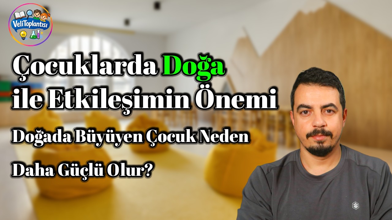 Çocuklarda Doğa ile Etkileşimin Önemi | Doğada Büyüyen Çocuk Neden Daha Güçlü Olur?