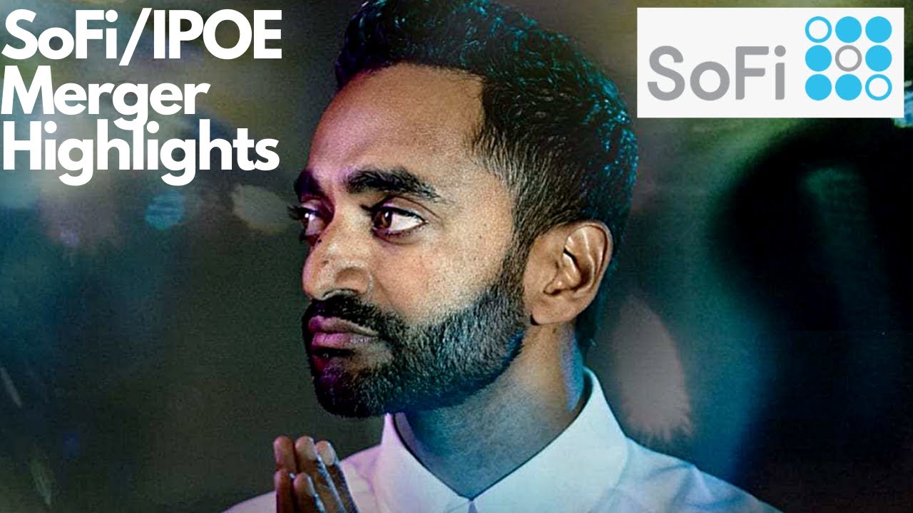 SoFi/IPOE Merger Highlights! SPAC Social Capital, Chamath Palihapitiya