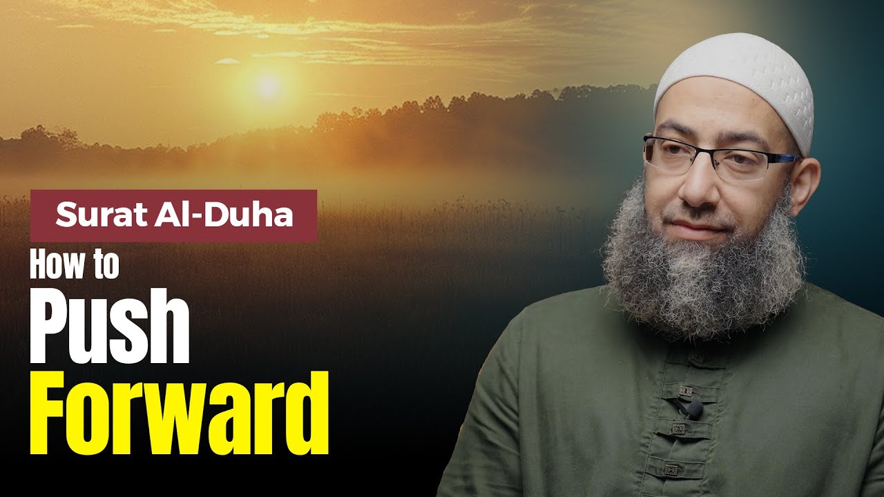Surat Al-Duha: How to Push Forward - Khutbah by Sh. Mohammad Elshinawy