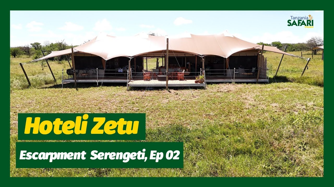 #TSC: HOTELI ZETU ESCARPMENT LUXURY CAMP SERENGETI EP2