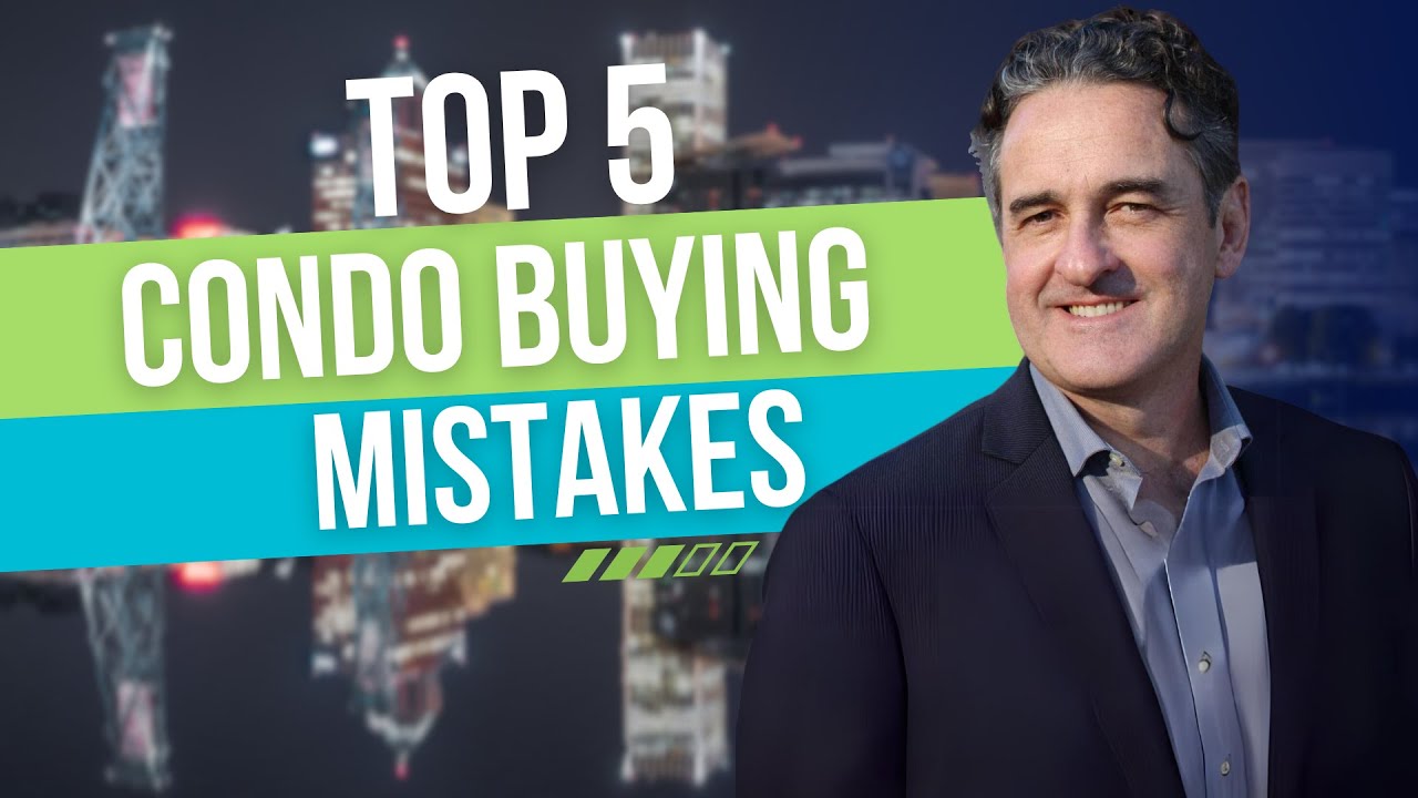 Top 5 Condo Buying Mistakes | Portland Real Estate