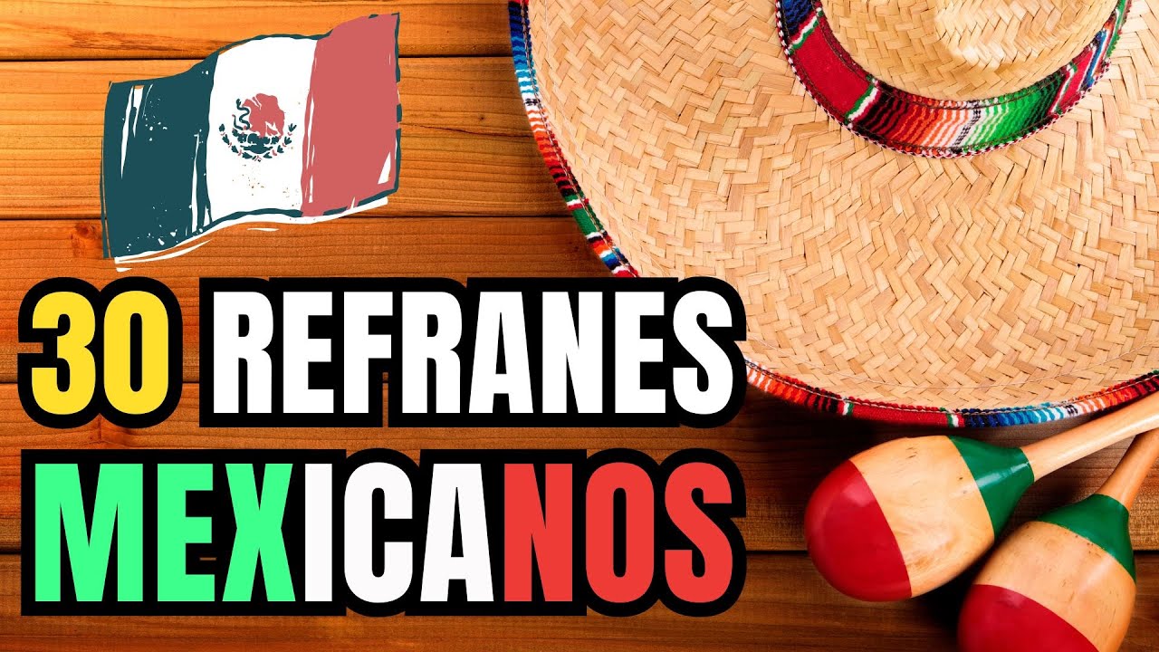 30 Refranes Mexicanos - Sabidur&iacute;a popular y tradici&oacute;n mexicana