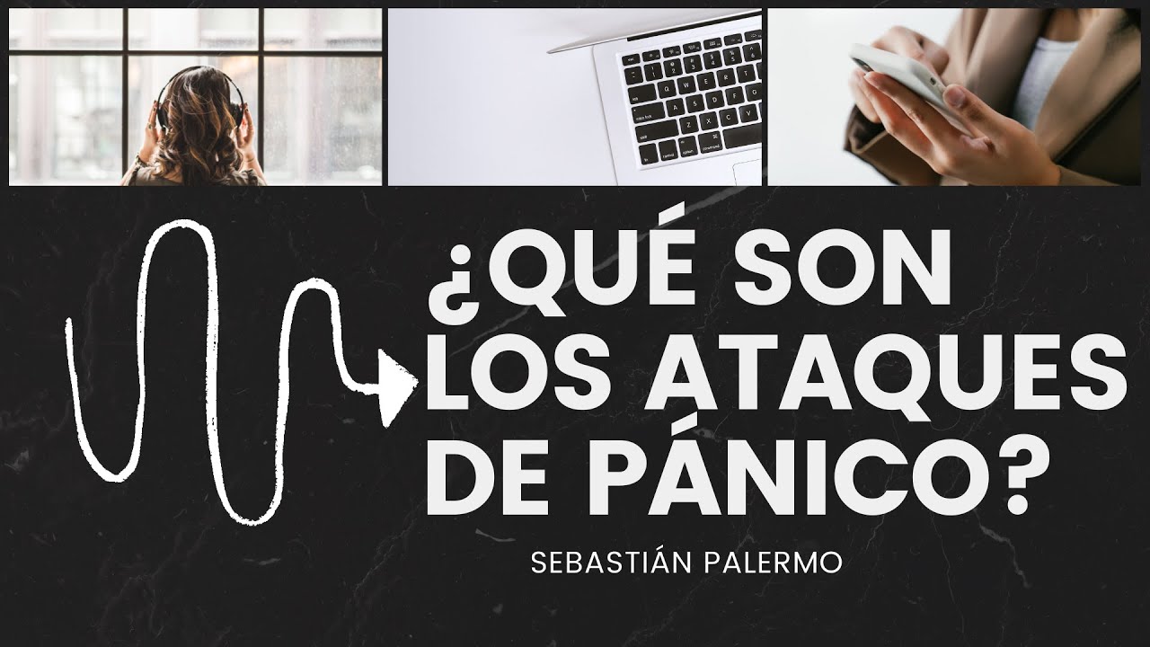 ¿Qué son los Ataques de Pánico? - Sebastián Palermo