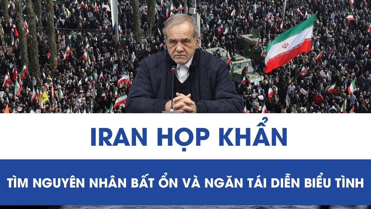 Bất ổn kéo dài tại Iran: Chính phủ họp khẩn tìm nguyên nhân và biện pháp ngăn tái diễn biểu tình
