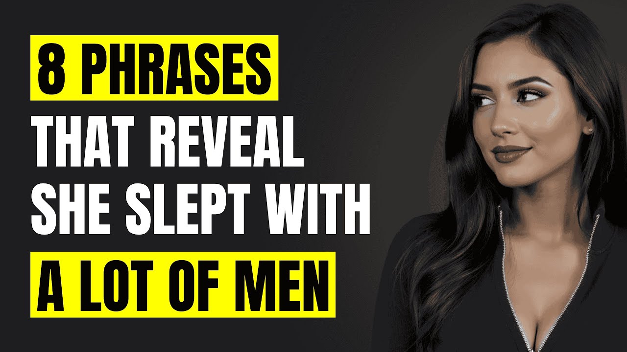 8 Phrases Women Say When They’ve SLEPT With A Lot Of Men | Female Psychology