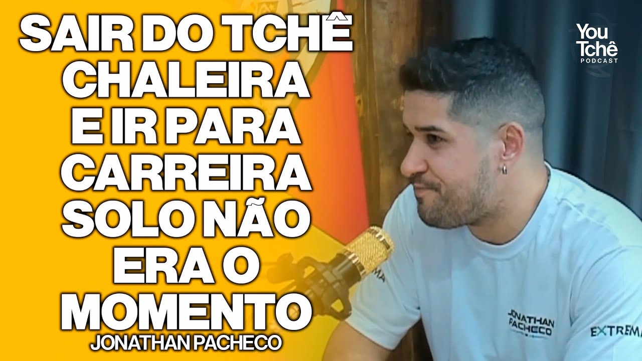 SAIR DO TCHÊ CHALEIRA E IR PARA CARREIRA SOLO NÃO ERA O MOMENTO - JONATHAN PACHECO