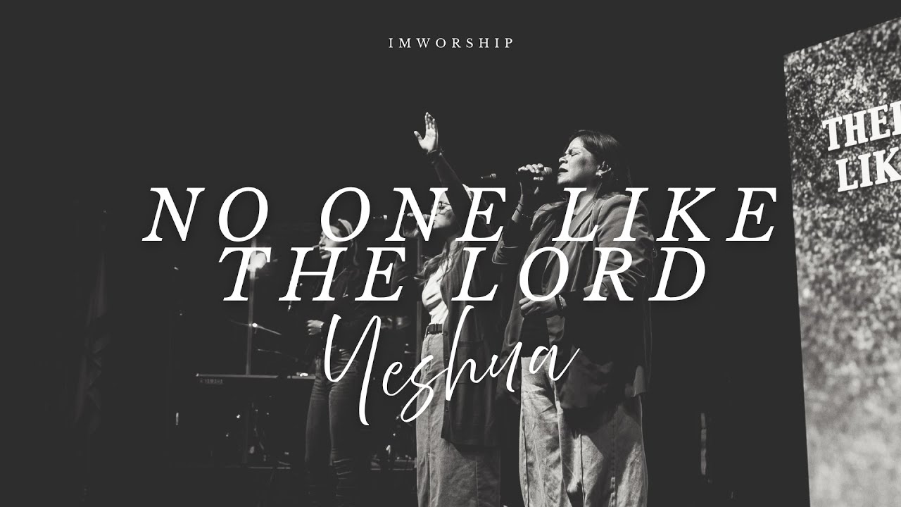 No one like the Lord/Yeshua- -IMChurch Worship