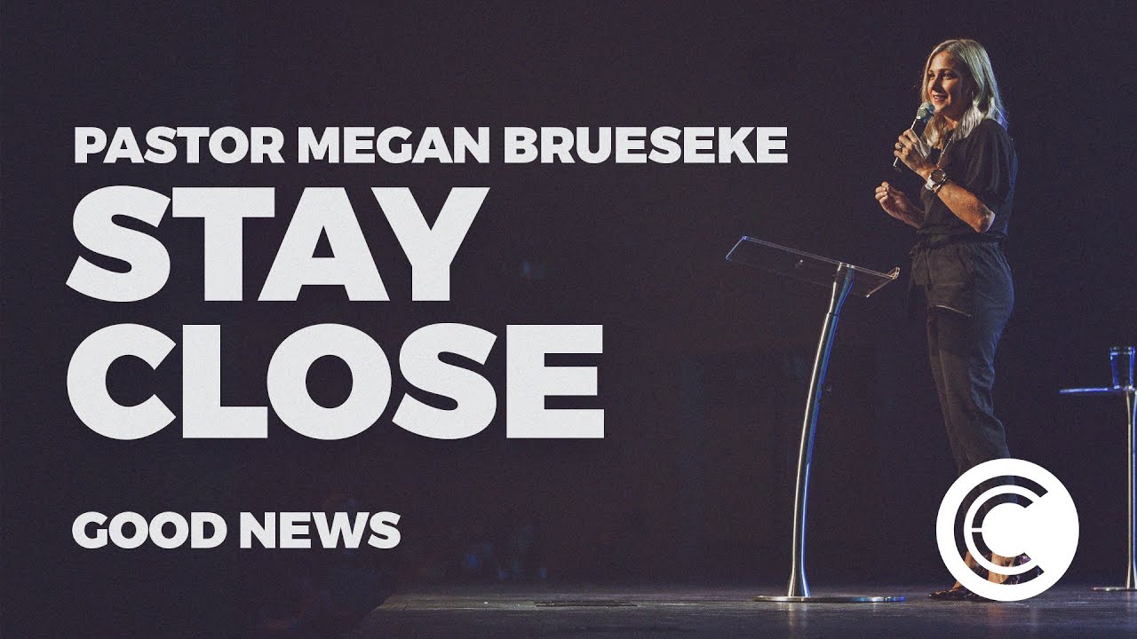 Stay Close | Good News | Pastor Megan Brueseke