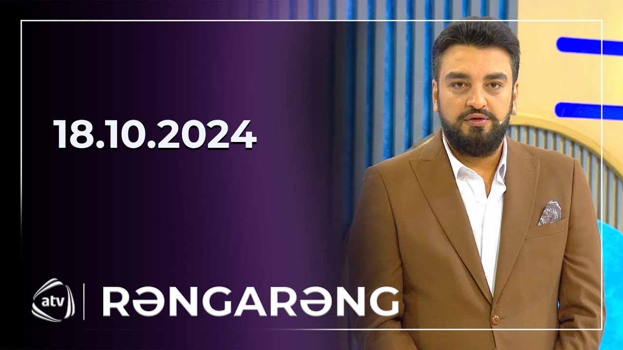 Rəngarəng - Flora Kərimova, Nazpəri Dostəliyeva, Kərim Abbasov, Aydın, Nihat, İlkin / 18.10.2024