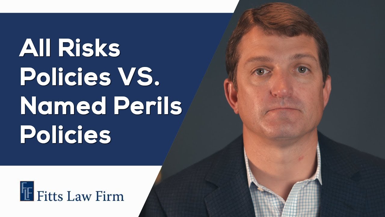 All-Risks Insurance Policies versus Named Risks Policies - Fitts Law Firm