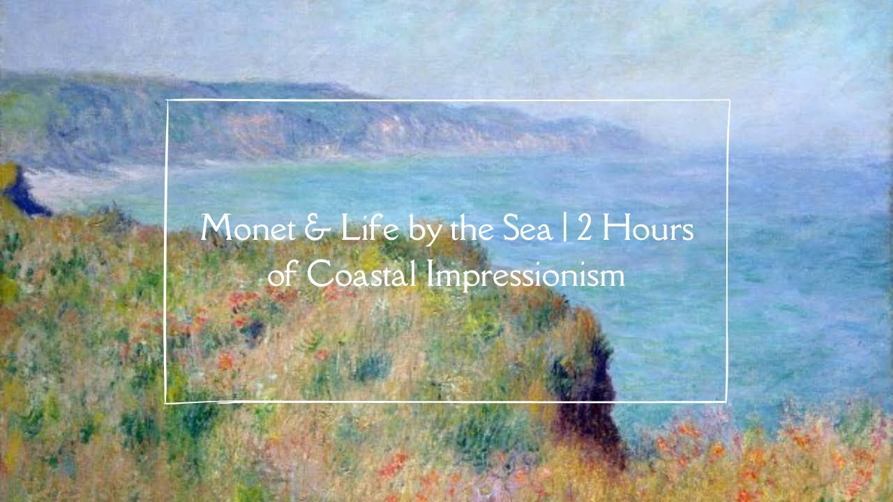Monet & Life by the Sea | 2 Hours of Coastal Impressionism | No Music | No Sound