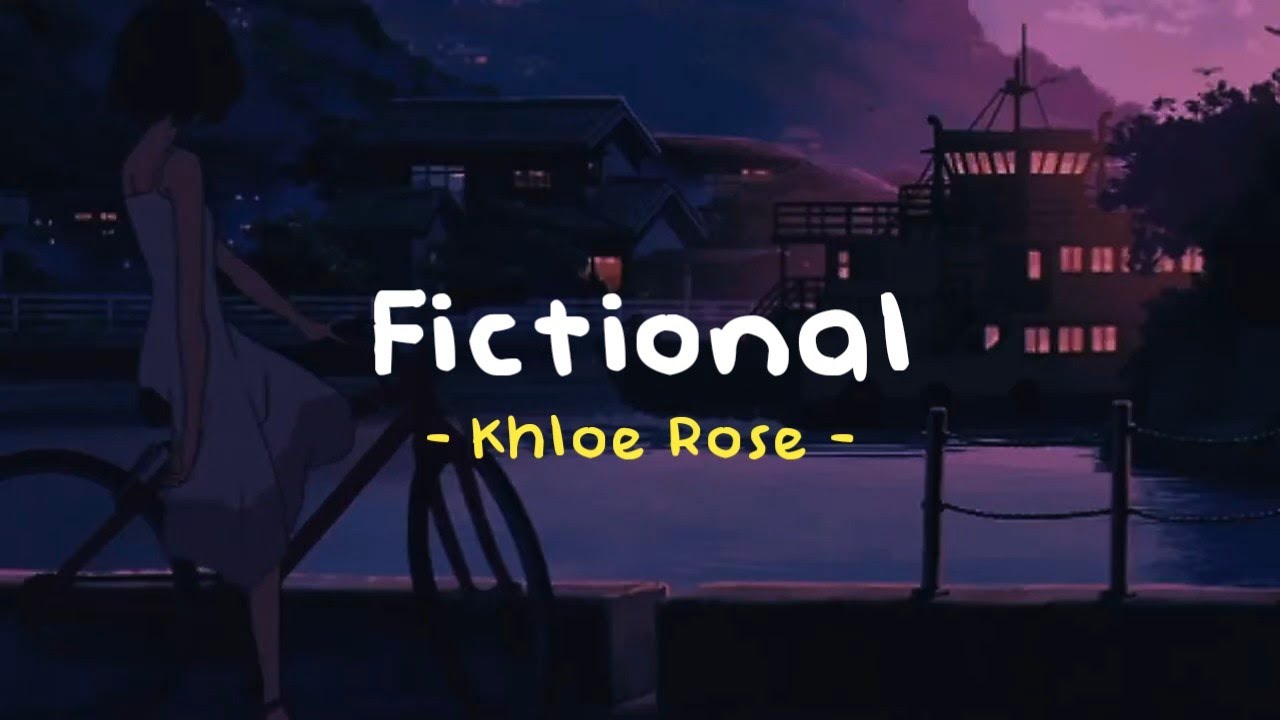 Fictional - Khloe Rose ( Slowed Reverb - Lyrics )