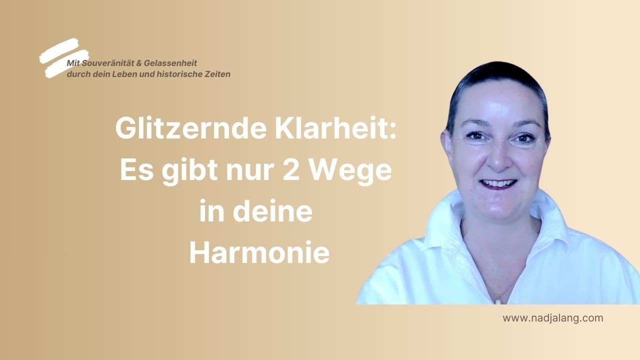 Halte das Glitzern aus:   Es gibt nur 2 Wege in deine Harmonie