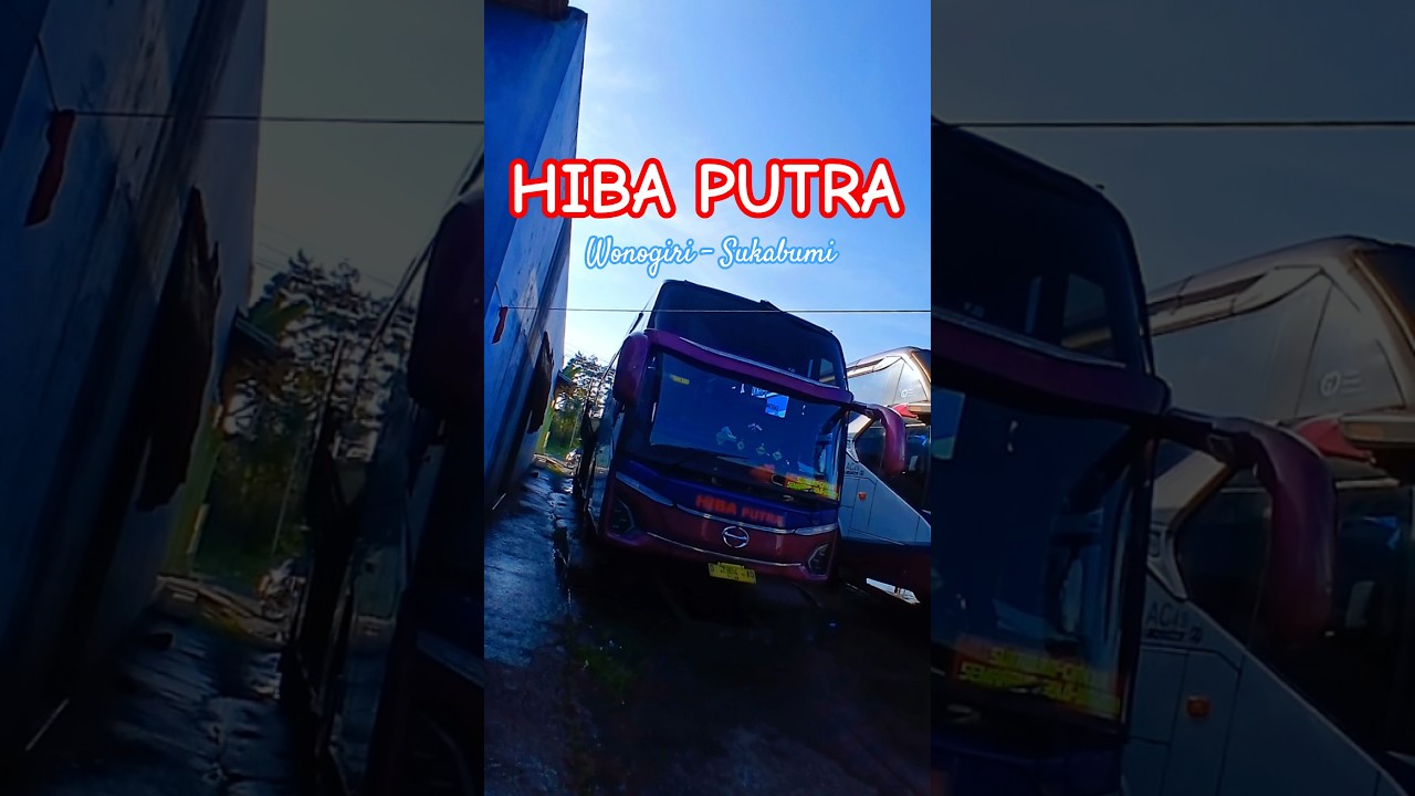 HIBA PUTRA | Wonogiri-Sukabumi #bus #wonogiri #basuri