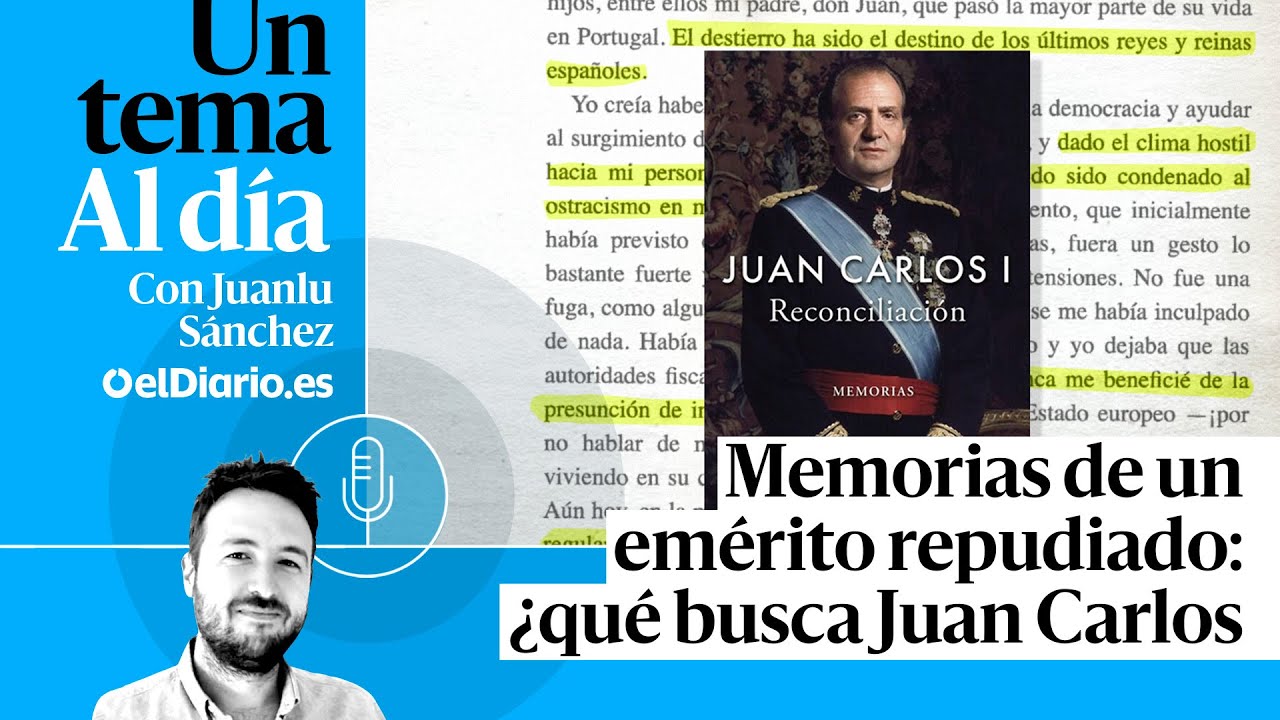 🎙 PODCAST | Memorias de un emérito repudiado: ¿qué busca Juan Carlos I? · UN TEMA AL DÍA