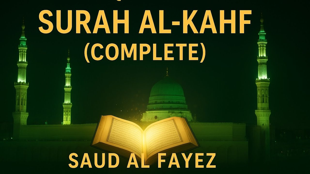 Beautiful Qur&rsquo;an Recitation of Complete Surah Al-Kahf | Saud Al Fayez | Full HD