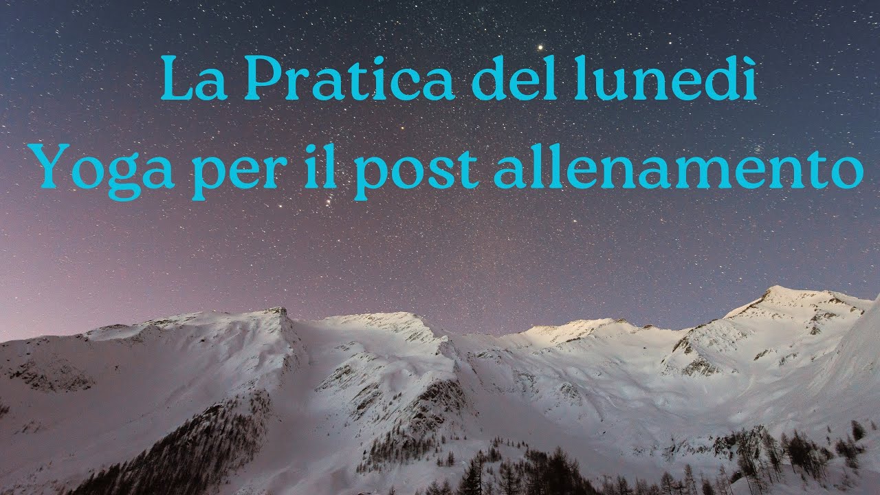 La pratica del lunedì, yoga per il post allenamento