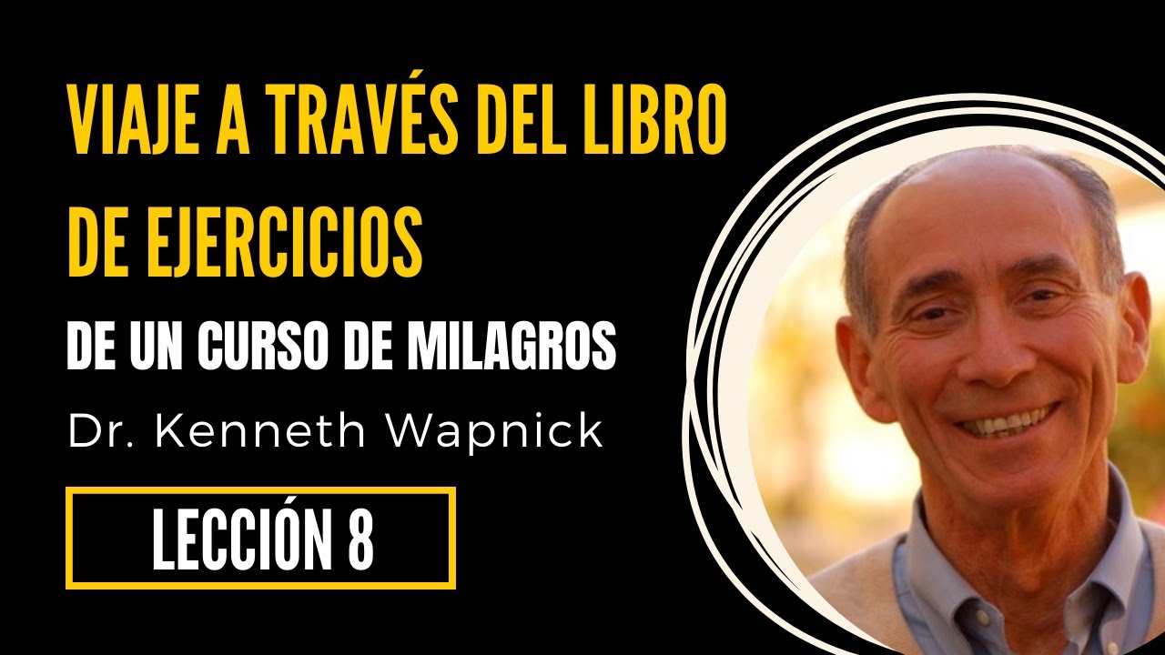 Lección 8 📚 Viaje a Través de Un Curso De Milagros | Kenneth Wapnick | 🎧Voz Humana (Audiolibro)