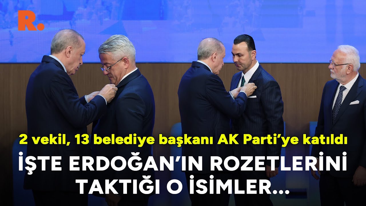 İşte Erdoğan’ın rozetlerini taktığı o isimler: 2 vekil, 13 belediye başkanı AK Parti’ye katıldı